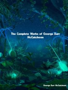 The Complete Works of George Barr McCutcheon