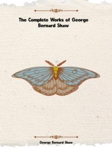 The Complete Works of George Bernard Shaw