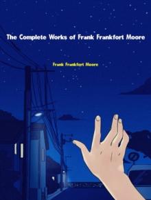 The Complete Works of Frank Frankfort Moore