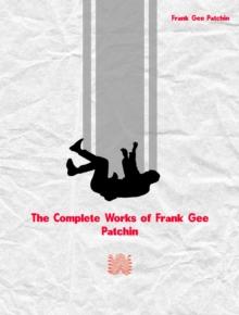 The Complete Works of Frank Gee Patchin