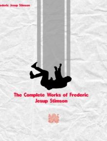 The Complete Works of Frederic Jesup Stimson