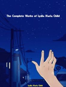 The Complete Works of Lydia Maria Child