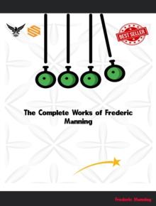 The Complete Works of Frederic Manning