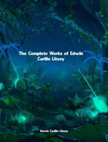 The Complete Works of Edwin Carlile Litsey