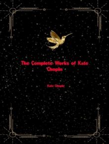 The Complete Works of Kate Chopin