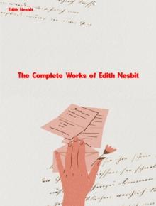 The Complete Works of Edith Nesbit