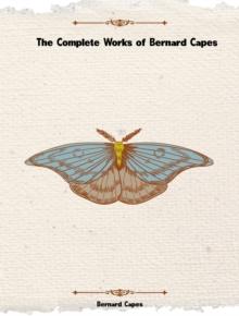 The Complete Works of Bernard Capes