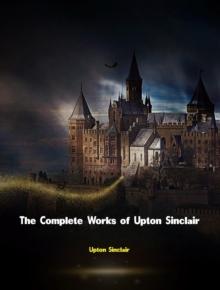 The Complete Works of Upton Sinclair