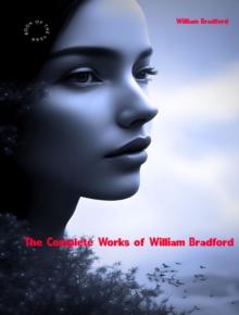 The Complete Works of William Bradford