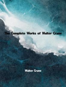 The Complete Works of Walter Crane