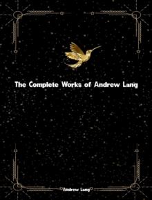 The Complete Works of Andrew Lang