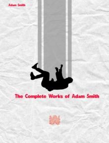 The Complete Works of Adam Smith