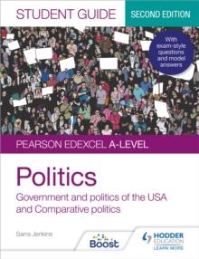 Pearson Edexcel A-level Politics Student Guide 2: Government and politics of the USA and comparative politics Second Edition