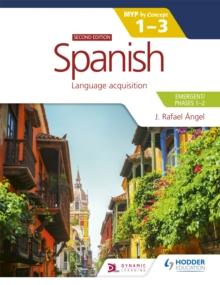 Spanish for the IB MYP 1-3 (Emergent/Phases 1-2): MYP by Concept Second edition : By Concept