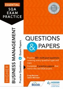 Essential SQA Exam Practice: Higher Business Management Questions And Papers : From The Publisher Of How To Pass