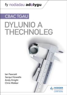 Fy Nodiadau Adolygu: CBAC TGAU Dylunio a Thechnoleg (My Revision Notes: WJEC GCSE Design and Technology Welsh-language edition)