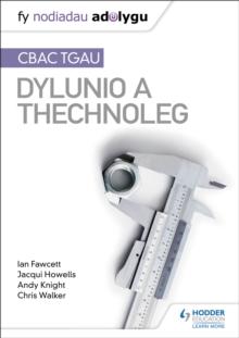 Nodiadau Adolygu: CBAC TGAU Dylunio a Thechnoleg (My Revision Notes:WJEC GCSE Design and Technology Welsh-language edition