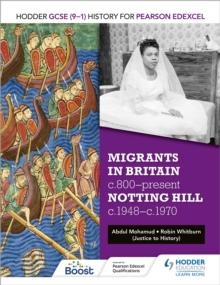 Hodder GCSE (9 1) History for Pearson Edexcel: Migrants in Britain, c800 present and Notting Hill c1948 c1970