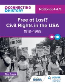 Connecting History : National 4 & 5 Free at last? Civil Rights in the USA, 1918-1968