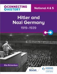 Connecting History: National 4 & 5 Hitler and Nazi Germany, 1919-1939