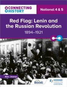 Connecting History: National 4 & 5 Red Flag: Lenin and the Russian Revolution, 1894-1921