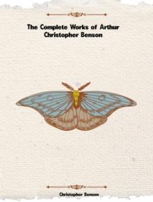 The Complete Works of Arthur Christopher Benson