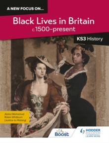 A new focus on...Black Lives in Britain, c.1500 present for KS3 History