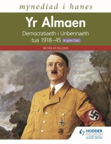 Mynediad i Hanes: Yr Almaen: Democratiaeth i Unbennaeth tua 1918-45 ar gyfer CBAC (Access to History: Germany: Democracy to Dictatorship c.1918-1945 for WJEC Welsh-language edition)