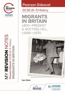 My Revision Notes: Pearson Edexcel GCSE (9 1) History: Migrants in Britain, c800 present and Notting Hill, c1948 c1970