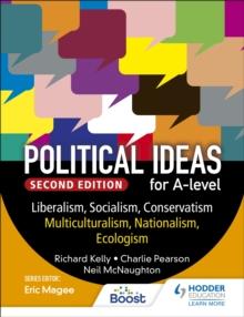 Political ideas for A Level: Liberalism, Socialism, Conservatism, Multiculturalism, Nationalism, Ecologism 2nd Edition