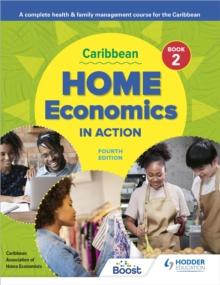 Caribbean Home Economics in Action Book 2 Fourth Edition : A complete health & family management course for the Caribbean