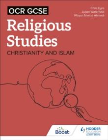 OCR GCSE Religious Studies: Christianity, Islam and Religion, Philosophy and Ethics in the Modern World from a Christian Perspective