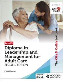 The City & Guilds Textbook Level 5 Diploma in Leadership and Management for Adult Care: Second Edition