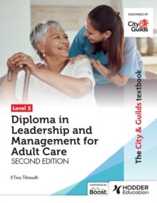 The City & Guilds Textbook Level 5 Diploma in Leadership and Management for Adult Care : Second Edition