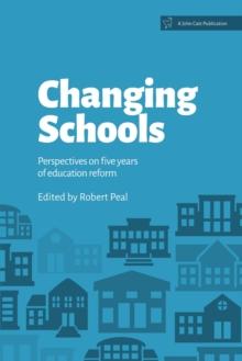 Changing Schools: Perspectives on Five Years of Education Reform