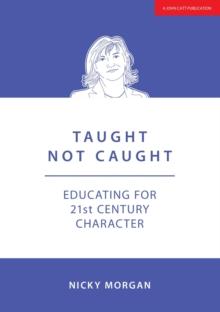 Taught Not Caught: Educating for 21st Century Character