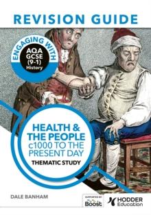 Engaging with AQA GCSE (9 1) History Revision Guide: Health and the people, c1000 to the present day