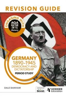 Engaging with AQA GCSE (9 1) History Revision Guide: Germany, 1890 1945: Democracy and dictatorship