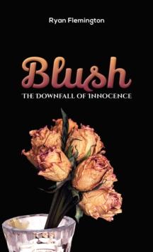 Blush : The Downfall of Innocence