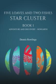 Five Loaves and Two Fishes - Star Cluster : Book 1: Adventure and Discovery - Newearth