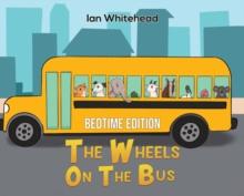 The Wheels on the Bus : Bedtime Edition