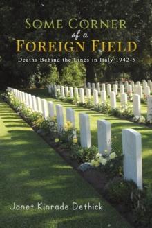 Some Corner of a Foreign Field : Deaths Behind the Lines in Italy 1942-5