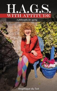 H.A.G.S. with Attitude : A Philosophy for Ageing