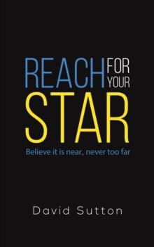 Reach for Your Star : Believe it is near, never too far