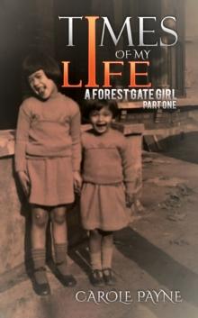 Times of My Life: A Forest Gate Girl : Part One