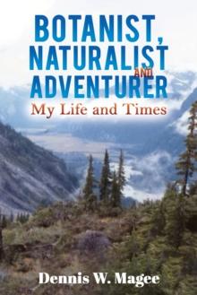 Botanist, Naturalist and Adventurer : My Life and Times