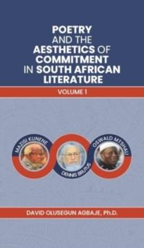 Poetry and the Aesthetics of Commitment in South African Literature : Volume 1