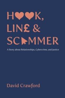 Hook, Line and Scammer : A Story about Relationships, Cybercrime, and Justice