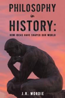 Philosophy in History: How Ideas Have Shaped Our World