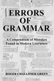 Errors of Grammar : A Compendium of Mistakes Found in Modern Literature